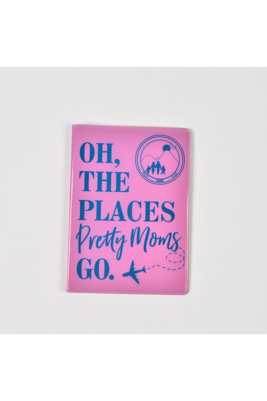 Oh the Places Pretty Moms Go Passport Cover
