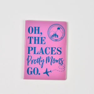 Oh the Places Pretty Moms Go Passport Cover